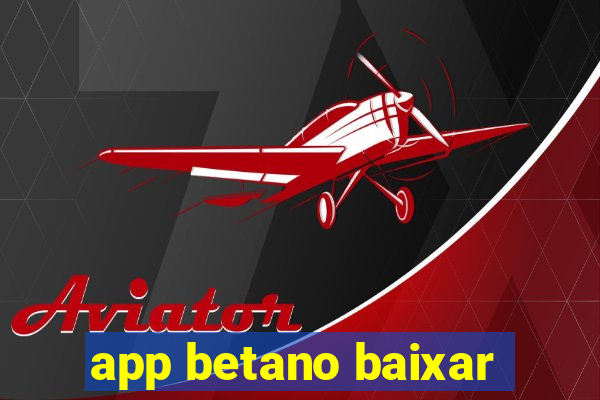 app betano baixar